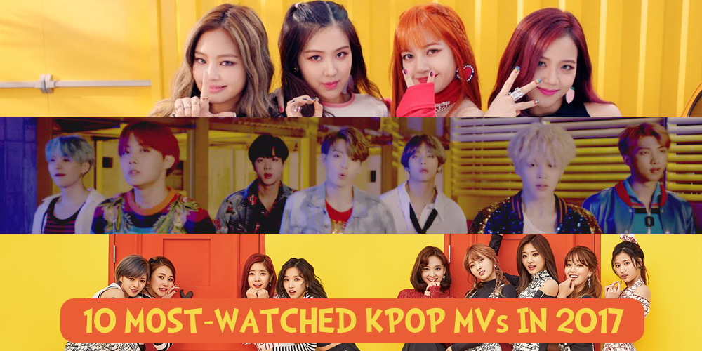 10 Most-Watched Kpop MVs in 2017