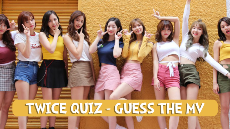 TWICE Quiz Guess TWICE Music Video 2017