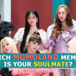 Momoland Quiz 2020 - Which Momoland Member Is Your Soulmate?
