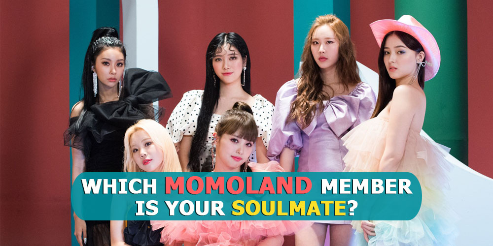Momoland Quiz 2020 - Which Momoland Member Is Your Soulmate?