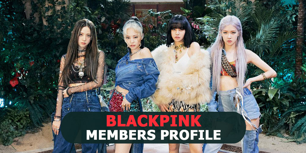 Blackpink Members Profile, Blackpink Ideal Type and 10 Facts You Should Know About Blackpink