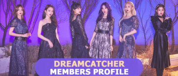 Dreamcatcher Members Profile, Dreamcatcher Ideal Type and 7 Facts You Should Know About Them