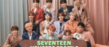 Seventeen Members Profile, Seventeen Ideal Type and 10 Facts You Should Know About Seventeen