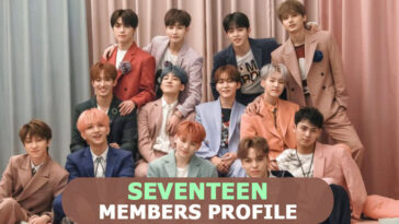 Seventeen Members Profile, Seventeen Ideal Type and 10 Facts You Should Know About Seventeen