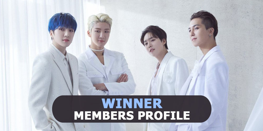 WINNER Members Profile, WINNER Ideal Type and 10 Facts You Should Know About WINNER 