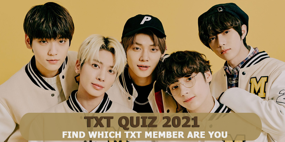 Txt Quiz 2021 - Which Txt Member Are You? Txt Quiz 2021 - Which Txt Member Are You?