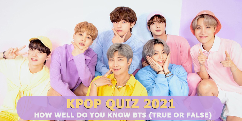 BTS Quiz 2021 How well do you know BTS (True or False