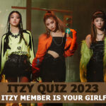 ITZY Girlfriend Quiz 2023 - Which ITZY member is your Girlfriend?