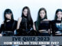 IVE Quiz 2023: How Well Do You Know IVE?