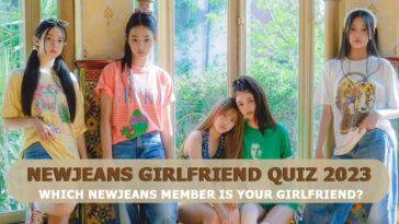 NEWJEANS Girlfriend Quiz 2023 - Which NEWJEANS Member Is Your Girlfriend?